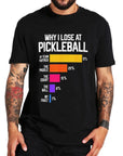 Why I Lose At Pickleball T-Shirt