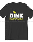 Dink Responsibly T-Shirt